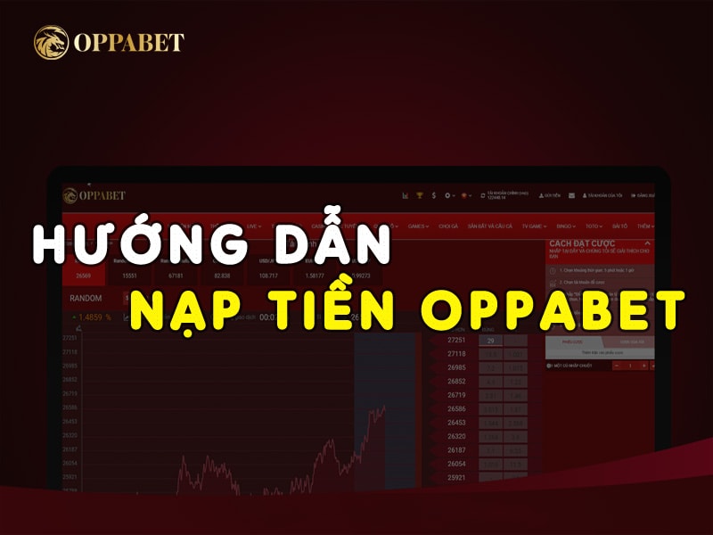 Hướng dẫn nạp tiền oppabet