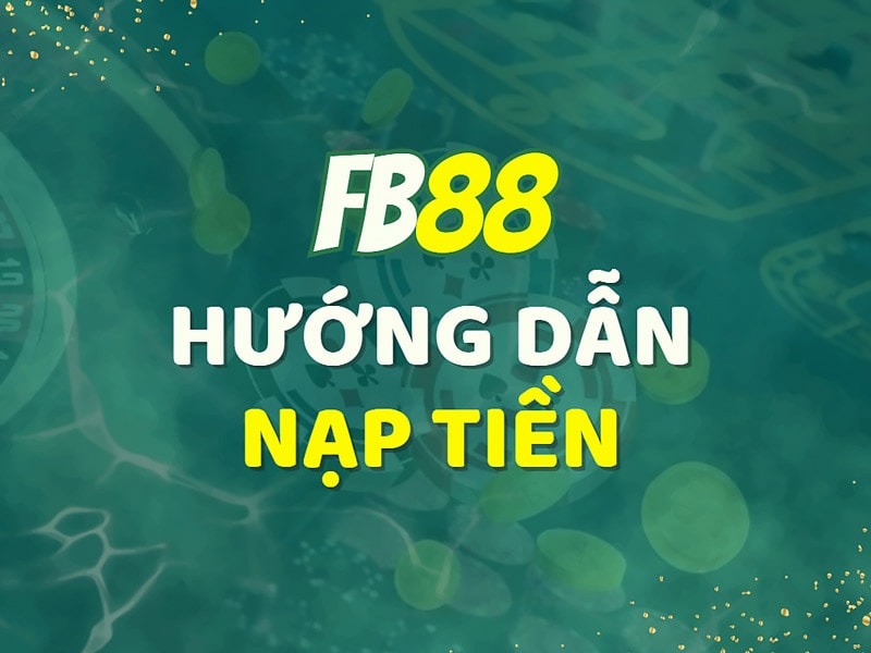 Nạp tiền FB88 mới nhất 2023