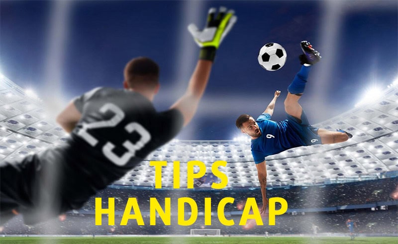 Tips bóng đá Handicap là tips được sử dụng rộng rãi nhất